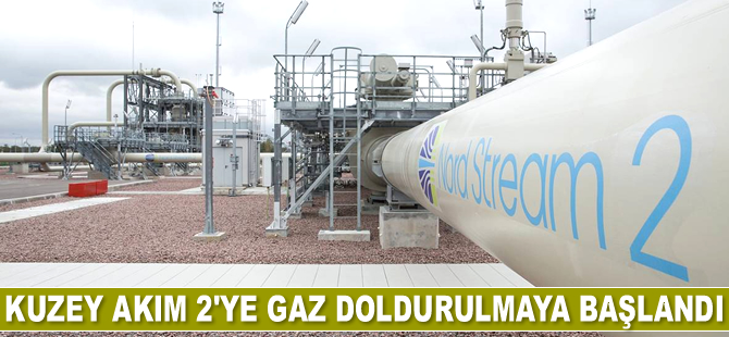 Kuzey Akım 2’ye gaz doldurulmaya başlandı