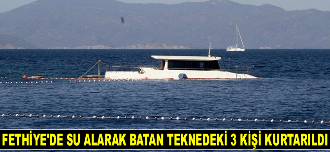Fethiye'de tekne battı: 3 kişi kurtarıldı