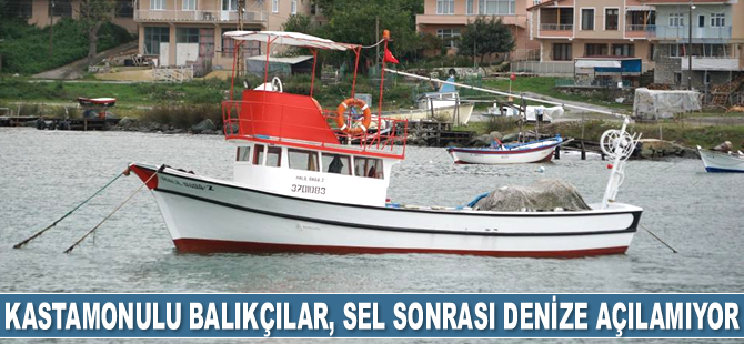 Kastamonulu balıkçılar, sel sonrası denize açılamıyor