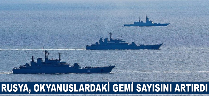 Rusya, okyanuslardaki gemi sayısını artırdı