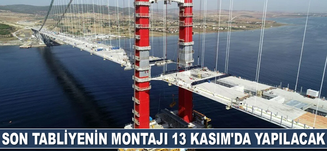 1915 Çanakkale Köprüsü'nde son tabliye montajı 13 Kasım'da yapılacak