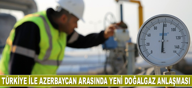 Türkiye ile Azerbaycan, yeni bir doğalgaz anlaşması imzaladı