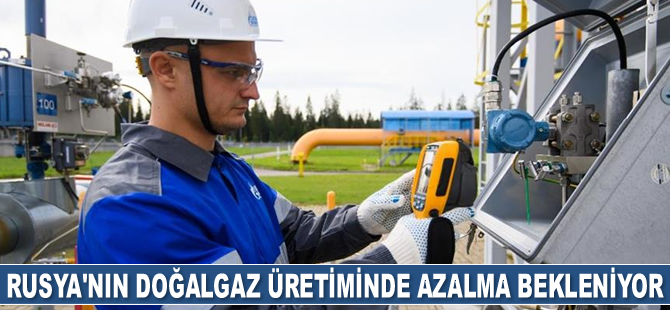 Rusya’nın doğalgaz üretiminde azalma bekleniyor
