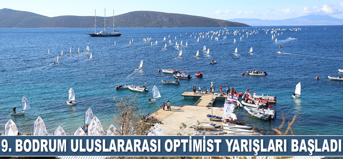 9. Bodrum Uluslararası Optimist Yarışları başladı