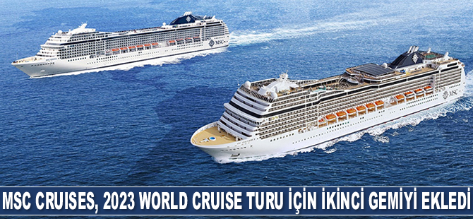 MSC Cruises, 2023 World Cruise Turu için ikinci gemiyi ekledi