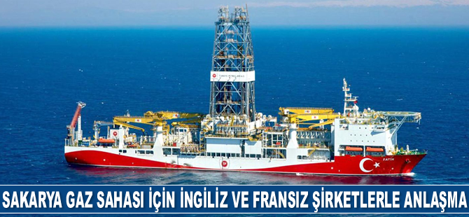 Sakarya gaz sahası için İngiliz ve Fransız şirketlerle anlaşma yapıldı