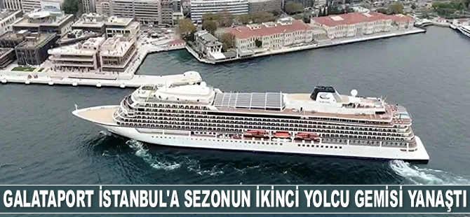 Galataport İstanbul’a, sezonun ikinci yolcu gemisi yanaştı