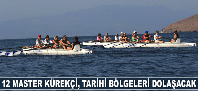 12 master kürekçi, tarihi bölgeleri dolaşacak