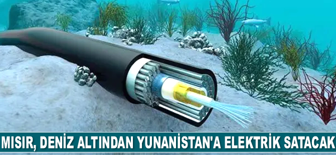 Mısır, deniz altından Yunanistan’a elektrik satacak