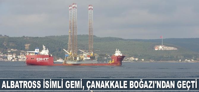 ‘Albatross’ isimli gemi, Çanakkale Boğazı’ndan geçti