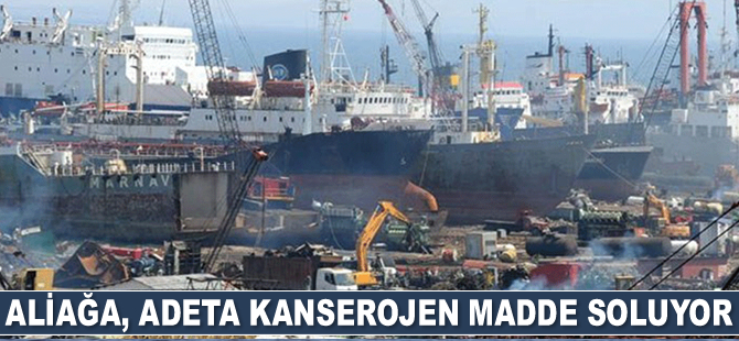 Aliağa, adeta kanserojen madde soluyor