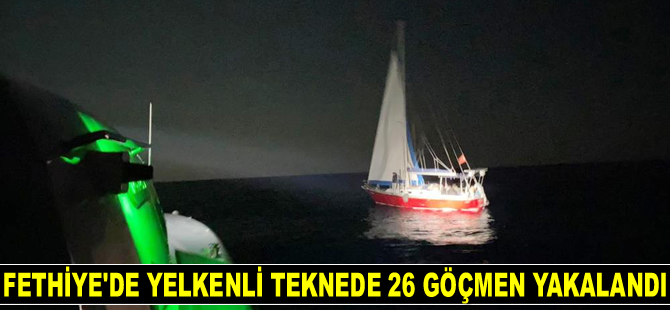 Fethiye’de yelkenli teknede 26 göçmen yakalandı
