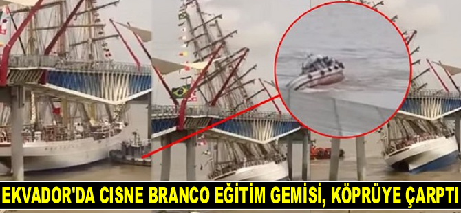 Ekvador’da Cisne Branco eğitim gemisi, köprüye çarptı
