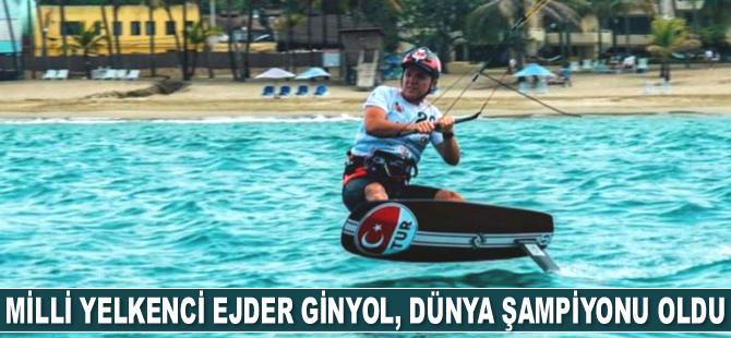 Milli yelkenci Ejder Ginyol, Dünya Şampiyonu oldu