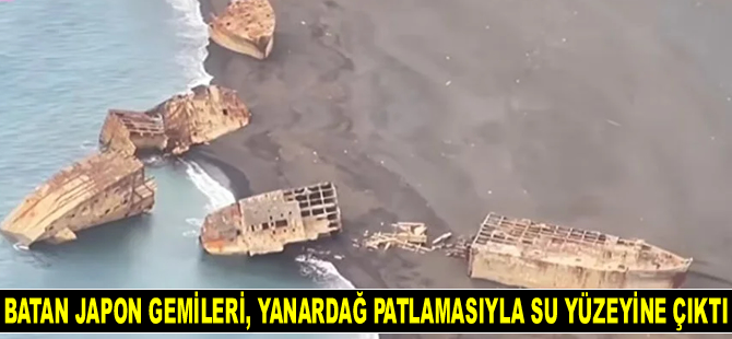 2. Dünya Savaşı'nda batan Japon gemileri, yanardağ patlamasıyla su yüzeyine çıktı