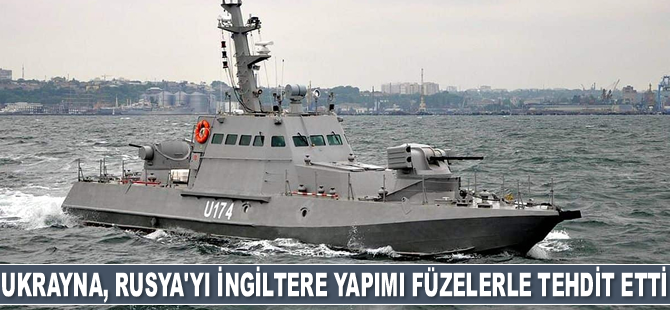 Ukrayna, Rusya’yı İngiltere yapımı füzelerle tehdit etti