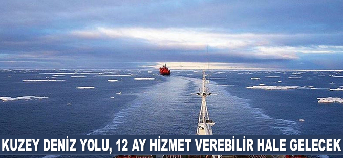 Kuzey Deniz Yolu, 2023'te 12 ay hizmet verebilir hale gelecek