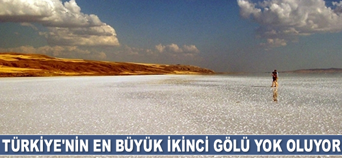 Türkiye'nin en büyük ikinci gölü yok oluyor