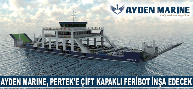 Ayden Marine, Pertek’e çift kapaklı feribot inşa edecek