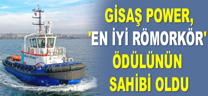 GİSAŞ POWER, ‘En İyi Römorkör’ ödülünün sahibi oldu
