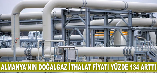 Almanya'nın doğalgaz ithalat fiyatı yüzde 134 arttı
