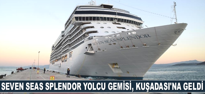 Seven Seas Splendor gemisi, Kuşadası'na geldi