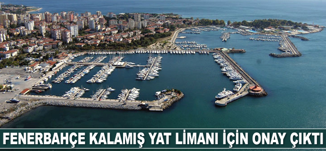 Fenerbahçe Kalamış Yat Limanı için onay çıktı