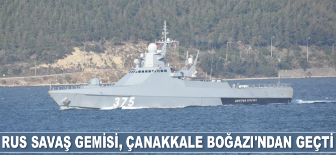 Rus savaş gemisi Çanakkale Boğazı’ndan geçti