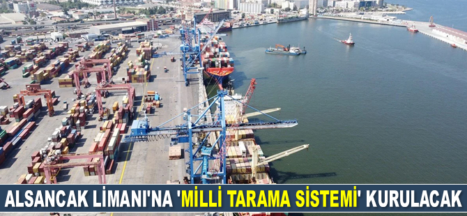 Alsancak Limanı'na ‘Milli Tarama Sistemi’ kurulacak