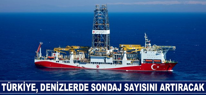 Türkiye, denizlerde sondaj sayısını artıracak