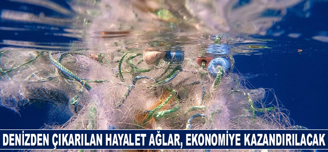 Deniz dibinden çıkarılan hayalet ağlar, ekonomiye kazandırılacak