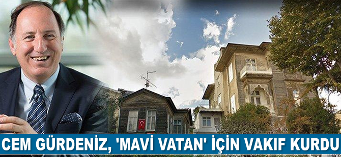 Cem Gürdeniz, ‘Mavi Vatan’ için vakıf kurdu