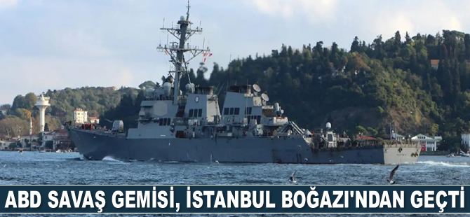 ABD savaş gemisi, İstanbul Boğazı'ndan geçti