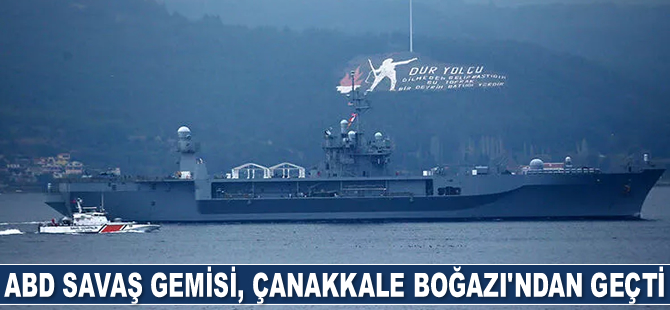 ABD savaş gemisi, Çanakkale Boğazı’ndan geçti