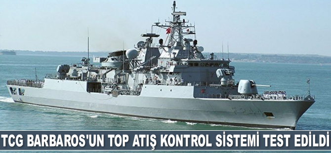 TCG BARBAROS Fırkateyni’nin ‘Top Atış Kontrol Sistemi’ test edildi
