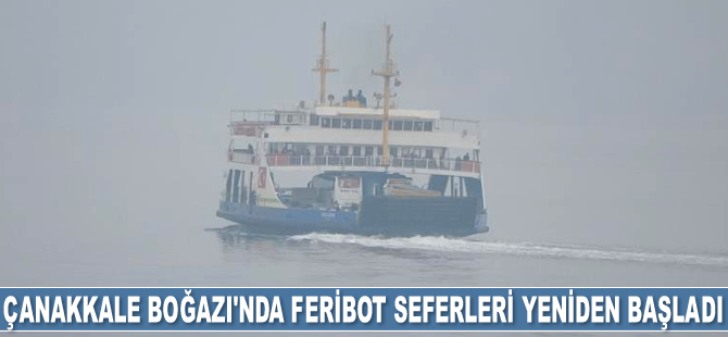 Çanakkale Boğazı’nda feribot seferleri yeniden başladı