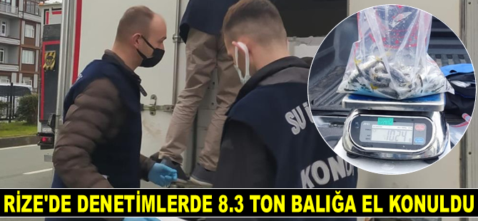 Rize'de 8.3 ton balığa el konuldu