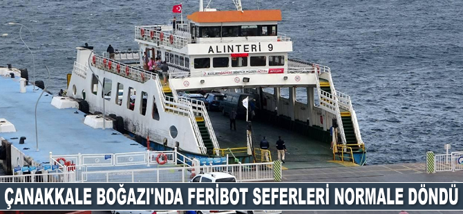 Çanakkale Boğazı'nda feribot seferleri normale döndü