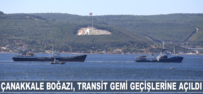 Çanakkale Boğazı, çift yönlü transit gemi geçişlerine açıldı