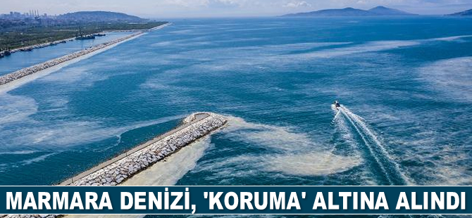 Marmara Denizi, ‘koruma’ altına alındı