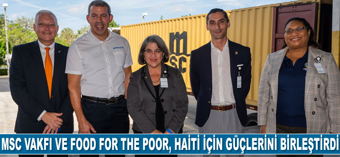 MSC Vakfı ve Food for the Poor, Haiti için güçlerini birleştirdi