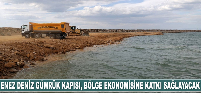 Enez Deniz Gümrük Kapısı, bölge ekonomisine katkı sağlayacak
