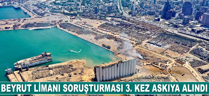 Beyrut Limanı soruşturması 3. kez askıya alındı
