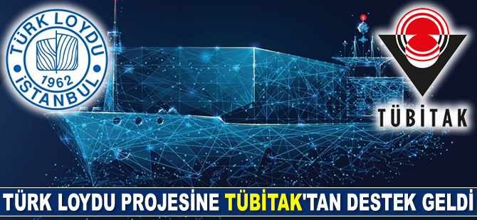 Türk Loydu projesine TÜBİTAK’tan destek geldi