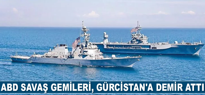 ABD savaş gemileri, Gürcistan'a demir attı