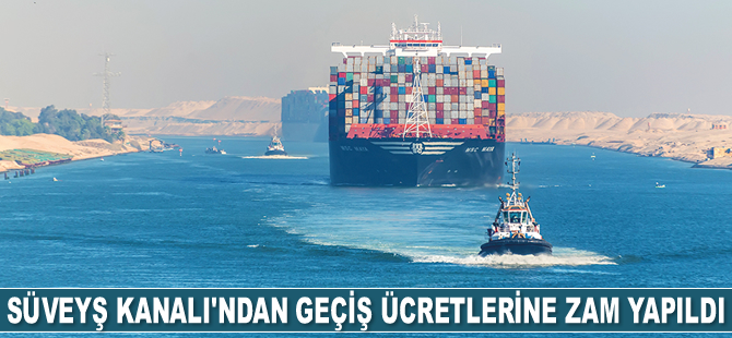 Süveyş Kanalı'ndan geçiş ücretlerine zam yapıldı