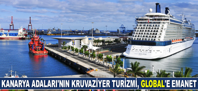 Kanarya Adaları’nın kruvaziyer turizmi, Global’e emanet ediliyor