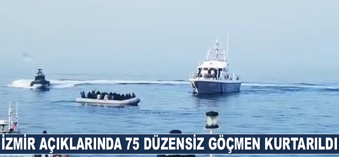 İzmir açıklarında 75 düzensiz göçmen kurtarıldı