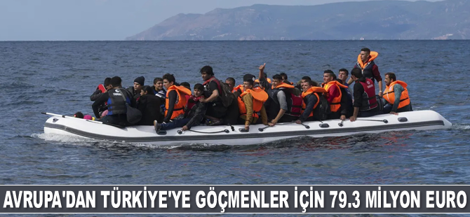 Avrupa, göçmenler için Türkiye’ye 79.3 milyon euro hibe edecek