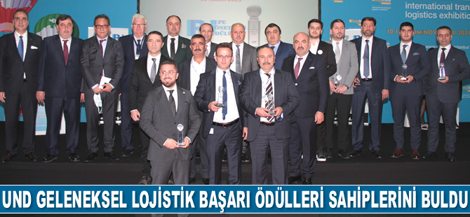 UND Geleneksel Lojistik Başarı Ödülleri sahiplerini buldu